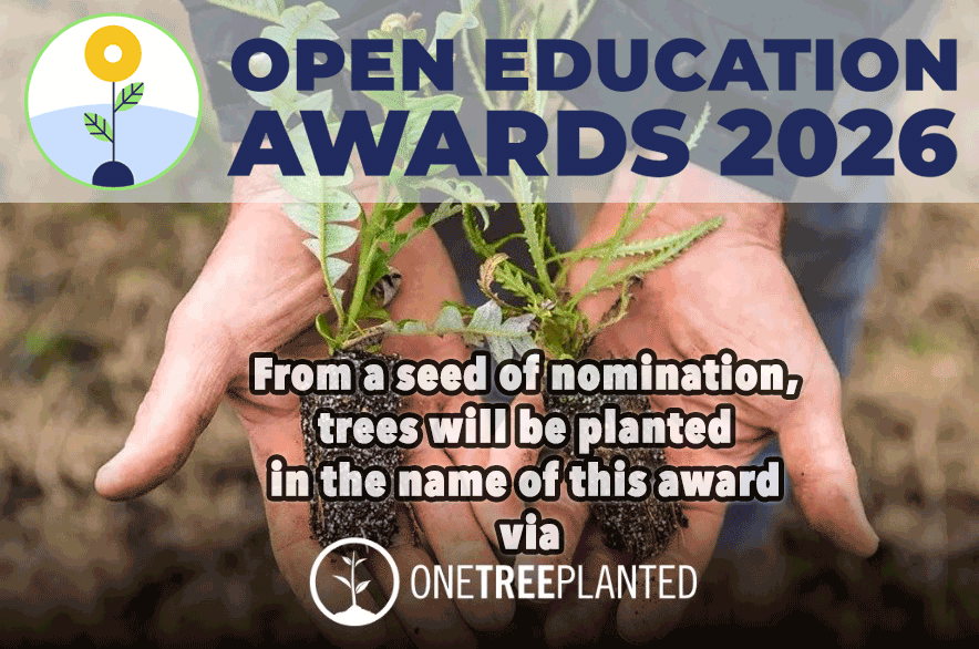 For Open Education Awards 2026, from a seed of nomination, trees will be planted in the name of this award via One Tree Planted.